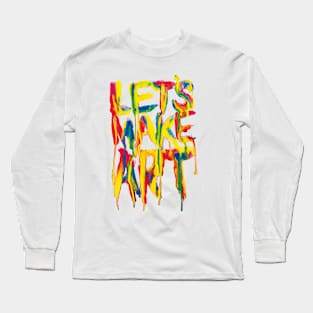 LET'S MAKE ART Long Sleeve T-Shirt